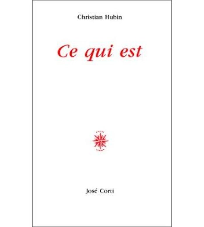 Couverture du livre « CE QUI EST » de Christian Hubin, librairie Les Contes Infusés à Corte