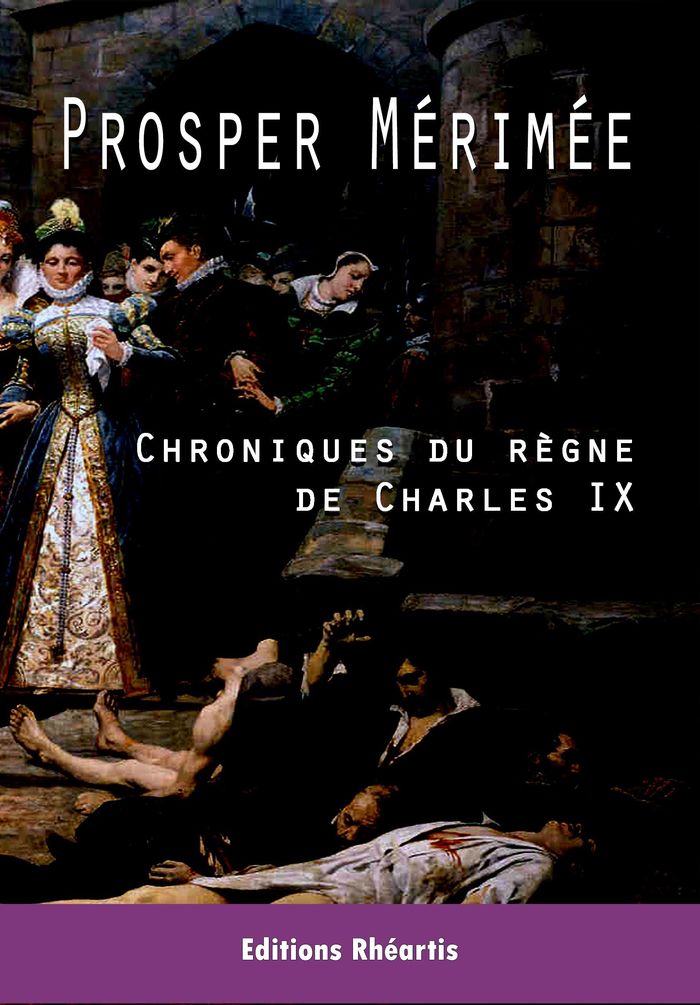 Couverture du livre « Chroniques du règne de Charles IX » de Prosper Mérimée, librairie Les Contes Infusés à Corte