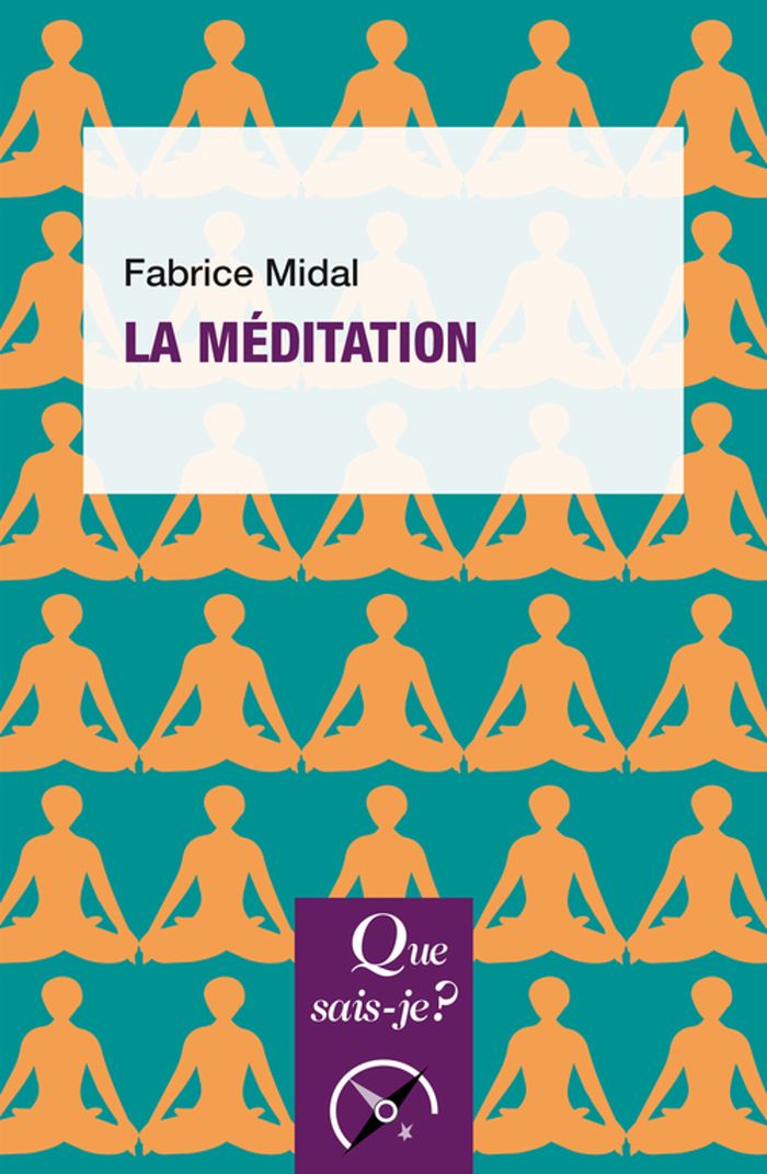 Couverture du livre « La méditation : des textes traditionnels aux pratiques actuelles » de Fabrice Midal, librairie Les Contes Infusés à Corte