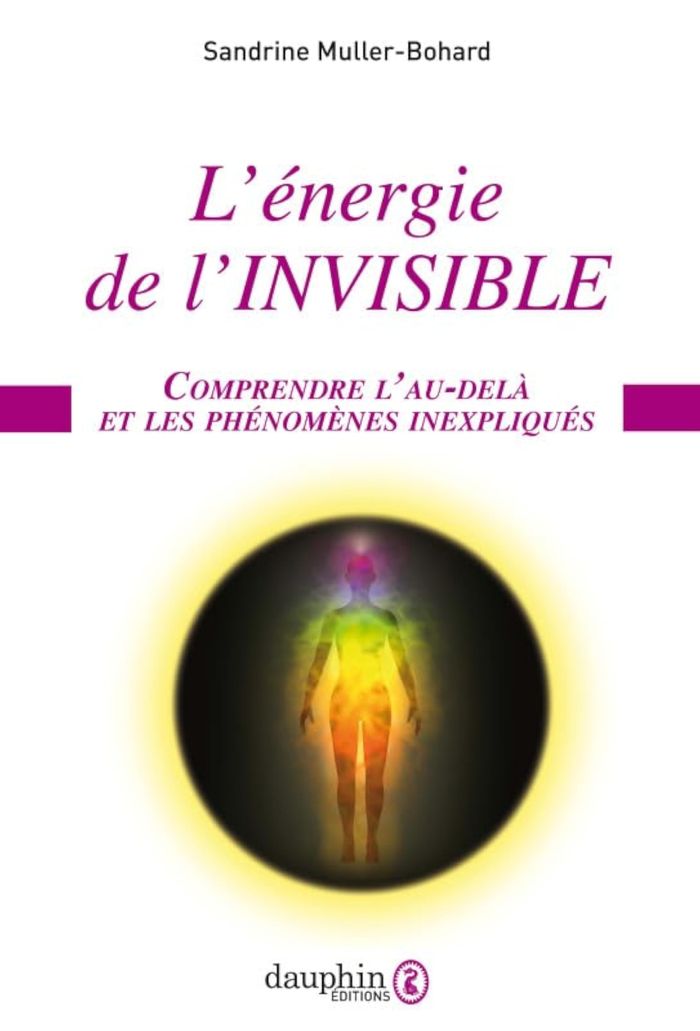Couverture du livre « L'énergie de l'invisible : comprendre l'au-delà et les phénomènes inexpliqués » de Sandrine Muller-Bohard, librairie Les Contes Infusés à Corte