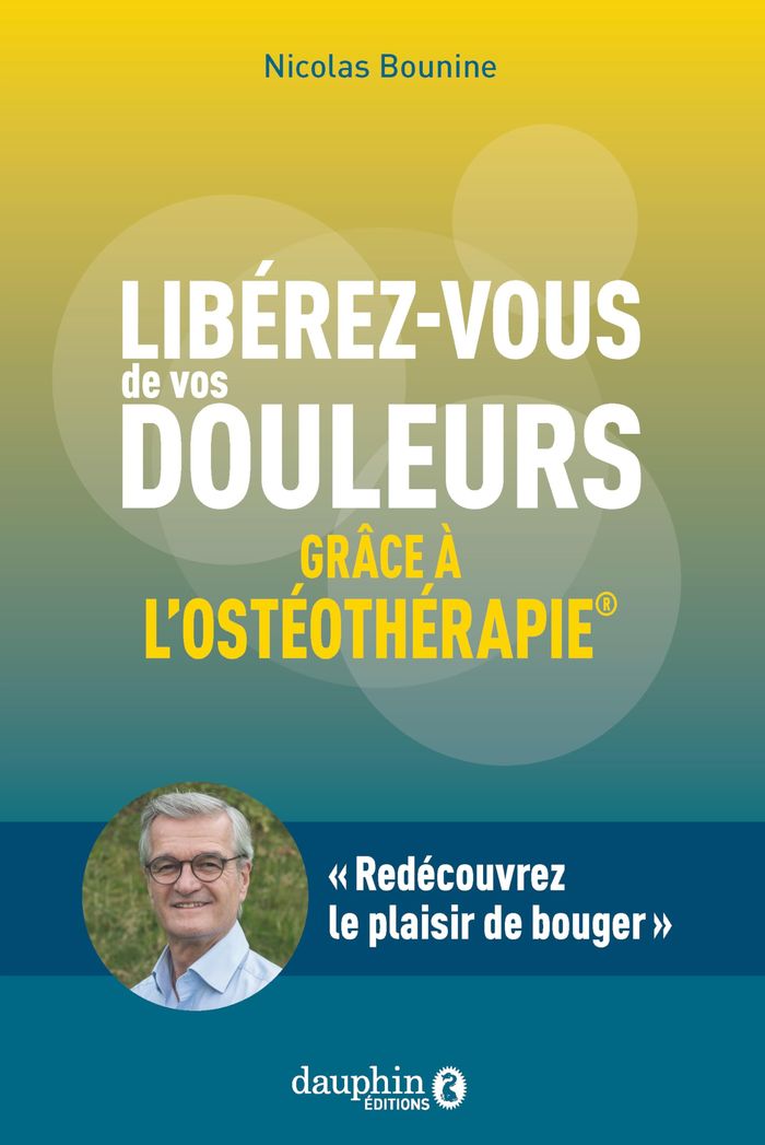 Couverture du livre « Libérez-vous de vos douleurs grâce à l'ostéothérapie » de Nicolas Bounine, librairie Les Contes Infusés à Corte