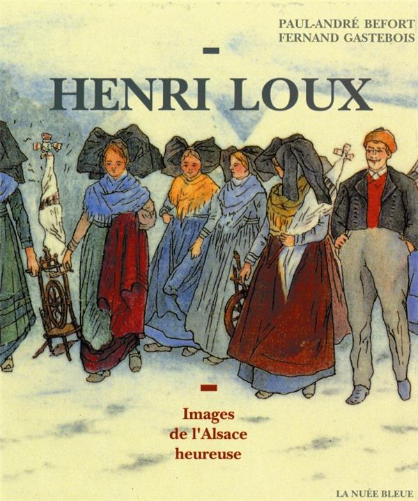 Couverture du livre « H.LOUX:IMAGES ALSACE HEUREUSE » de Befort, librairie Les Contes Infusés à Corte