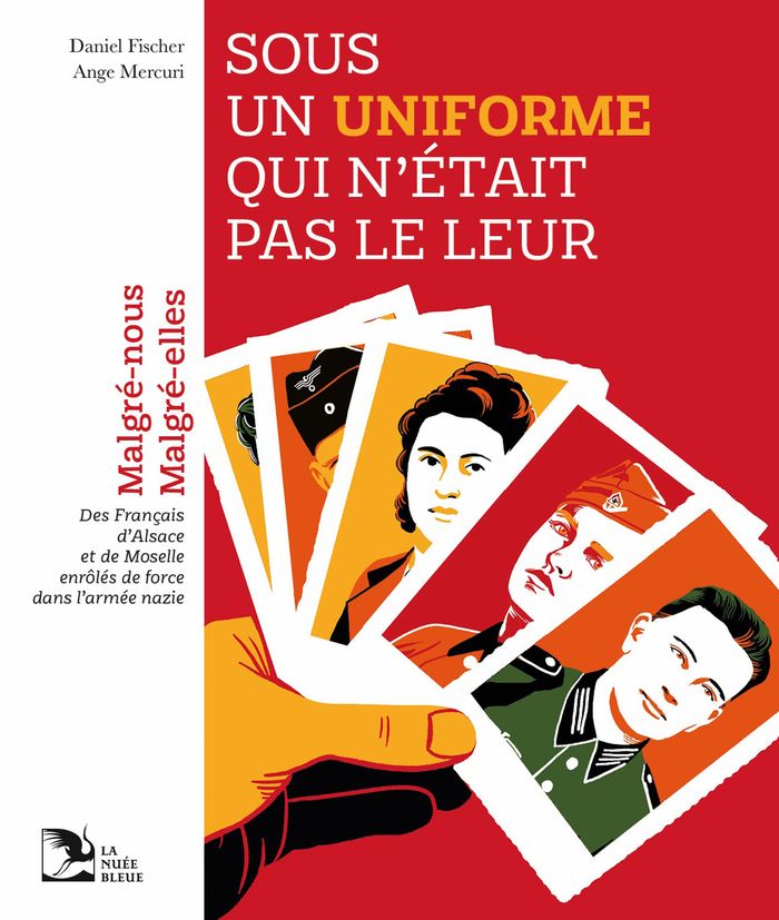Couverture du livre « Sous un uniforme qui n'était pas le leur : Malgré-nous, Malgré-elles, des Français d'Alsace et de Moselle enrôlés de force dans l'armée nazie », librairie Les Contes Infusés à Corte