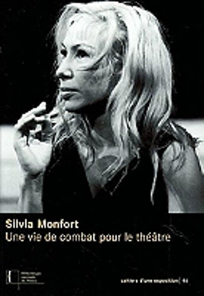 Couverture du livre « SILVIA MONFORT, UNE VIE DE COMBAT POUR LE THEATRE », librairie Les Contes Infusés à Corte