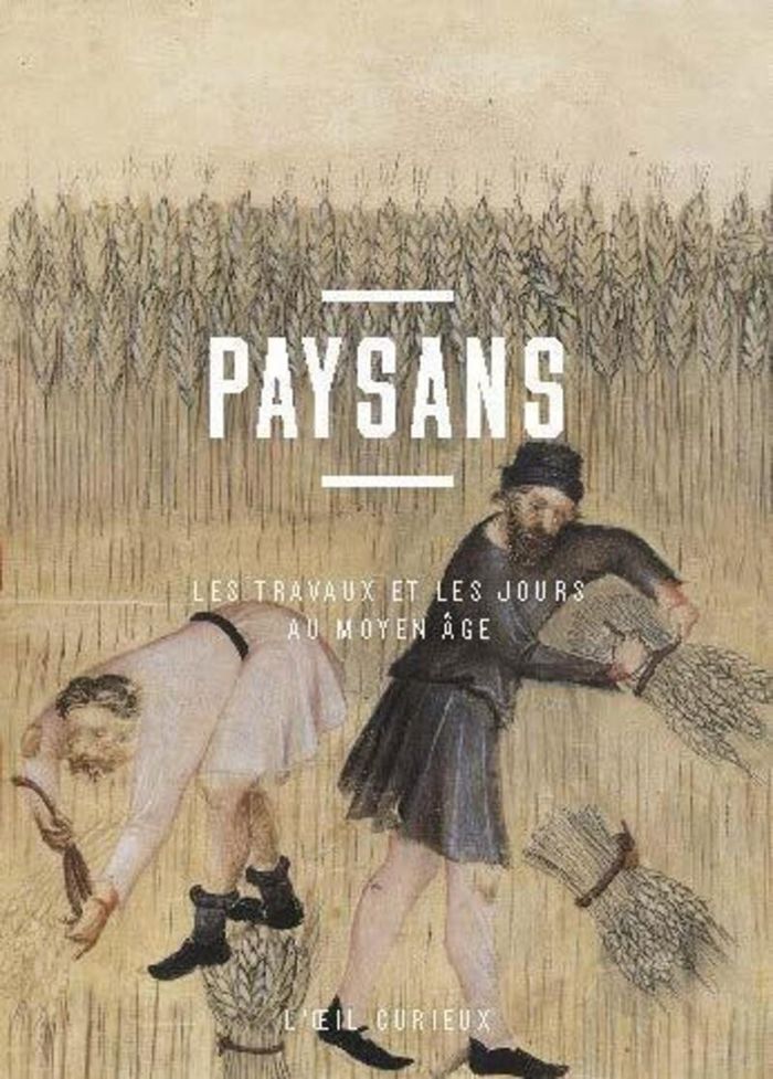 Couverture du livre « Paysans : les travaux et les jours au Moyen âge » de Sabine Maffre, librairie Les Contes Infusés à Corte