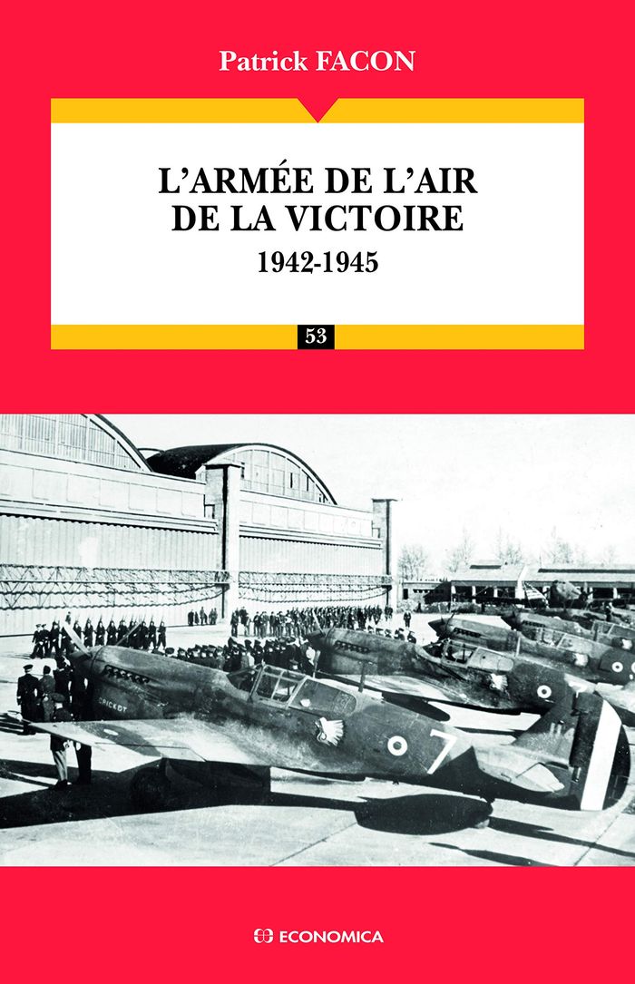 Couverture du livre « L'ARMEE DE L'AIR DE LA VICTOIRE : 1942-1945 » de Patrick Facon, librairie Les Contes Infusés à Corte