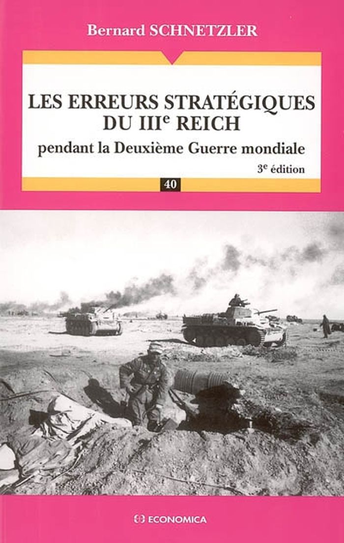 Couverture du livre « LES ERREURS STRATEGIQUES DU IIIE REICH - PENDANT LA DEUXIEME GUERRE MONDIALE » de Bernard Schnetzler, librairie Les Contes Infusés à Corte