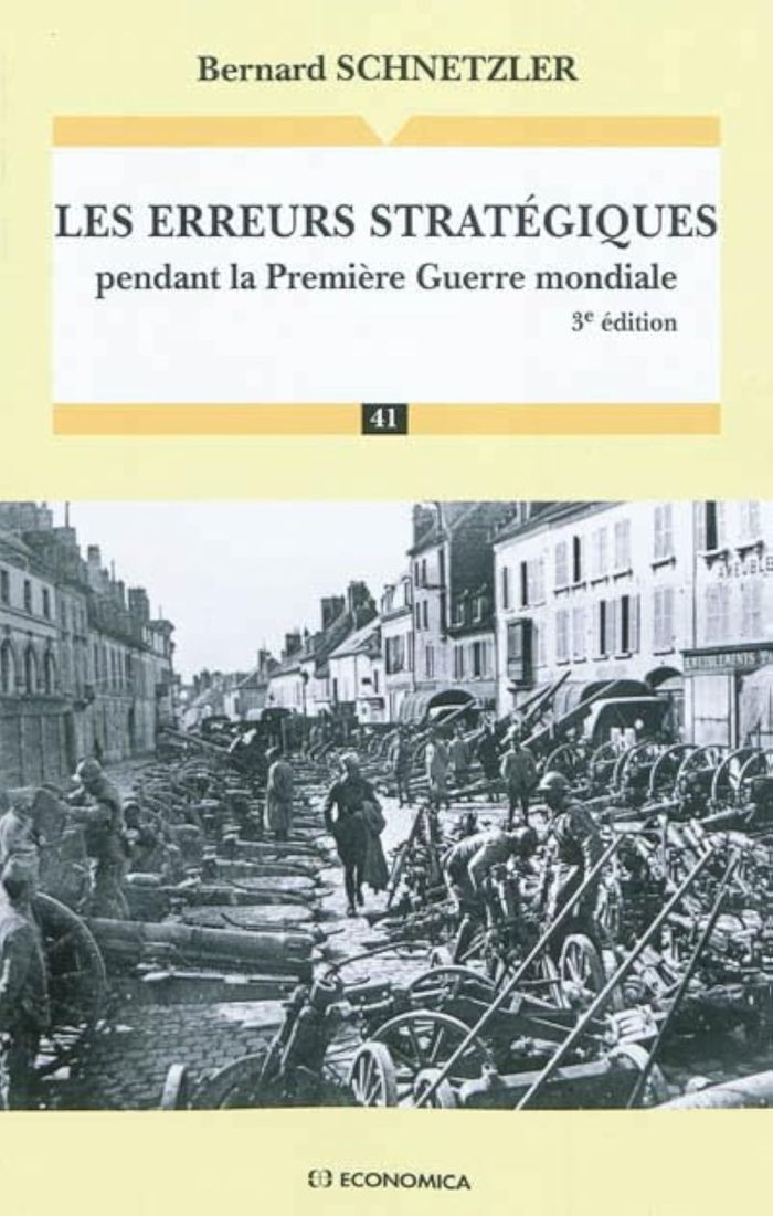 Couverture du livre « ERREURS STRATEGIQUES PENDANT LA PREMIERE GUERRE MONDIALE, 3E ED. (LES) » de Schnetzler/bernard, librairie Les Contes Infusés à Corte