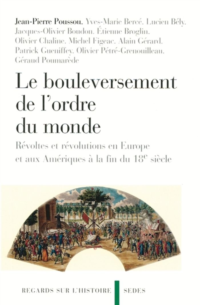Couverture du livre « LE BOULEVERSEMENT DE L'ORDRE DU MONDE - REVOLTES ET REVOLUTIONS EN EUROPE ET AUX AMERIQUES A LA FIN » de Jean-Pierre Poussou, librairie Les Contes Infusés à Corte