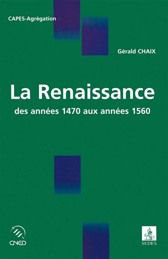 Couverture du livre « LA RENAISSANCE - DES ANNEES 1470 AUX ANNEES 1560 » de Gerald Chaix, librairie Les Contes Infusés à Corte