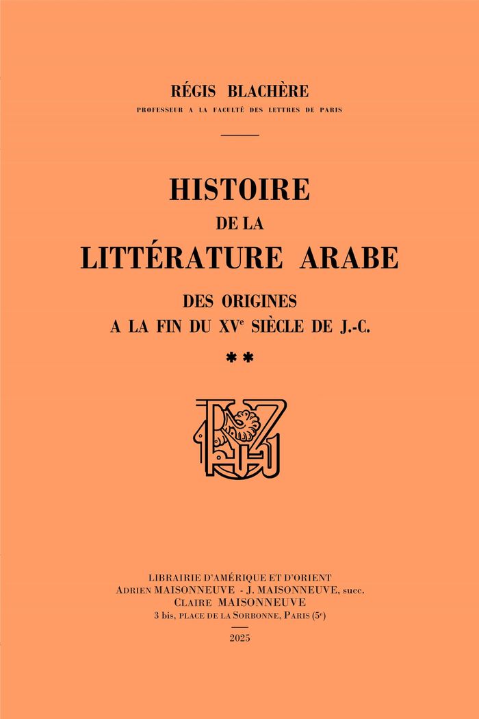 Couverture du livre « HISTOIRE DE LA LITTERATURE ARABE DES ORIGINES A LA FIN DU XVE SIECLE DE J.-C. TOME 2 » de Regis Blachere, librairie Les Contes Infusés à Corte