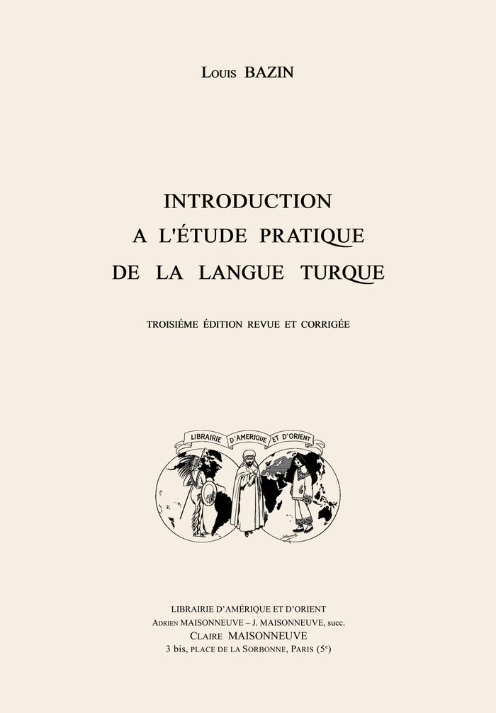 Couverture du livre « INTRODUCTION A L'ETUDE PRATIQUE DE LA LANGUE TURQUE. 3EME EDITION REVUE ET CORRIGEE », librairie Les Contes Infusés à Corte