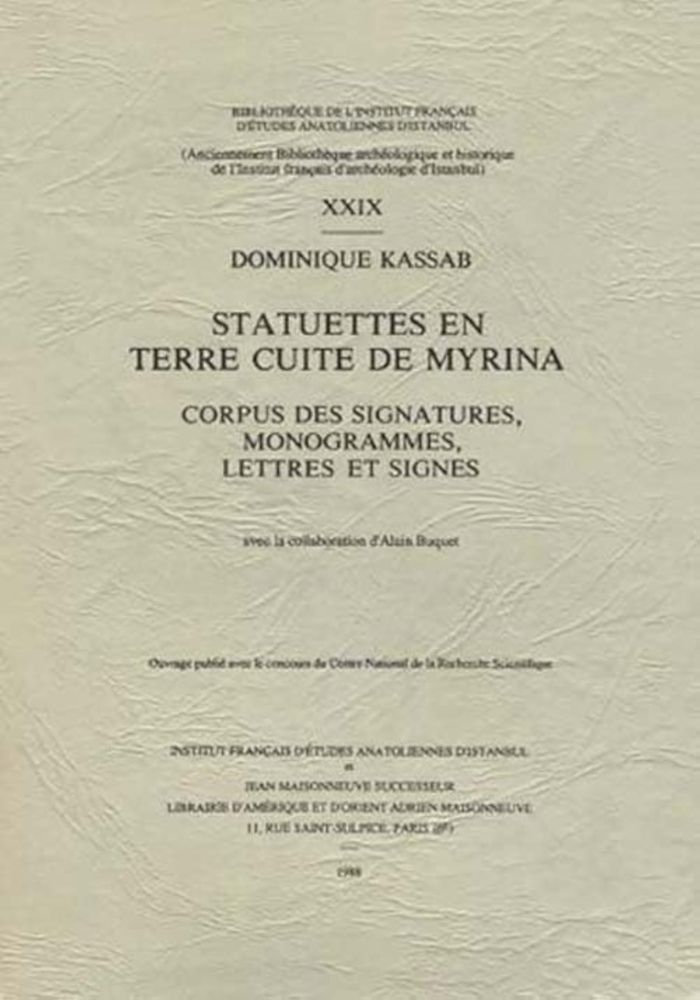 Couverture du livre « STATUETTES EN TERRE CUITE DE MYRINA. CORPUS DES SIGNATURES, MONOGRAMMES, LETTRES ET SIGNES, AVEC LA » de Dominique Kassab, librairie Les Contes Infusés à Corte