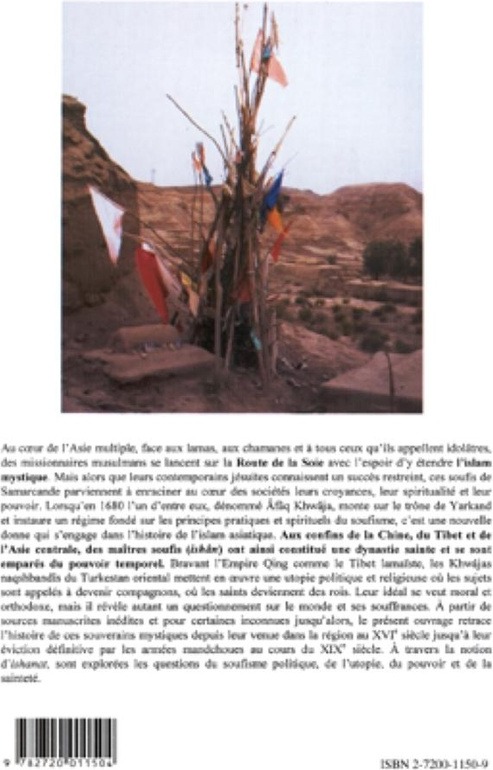 Quatrième de couverture de « SOUFISME ET POLITIQUE ENTRE CHINE, TIBET ET TURKESTAN - ETUDE SUR LES KHWAJAS NAQSHBANDIS DU TURKEST »