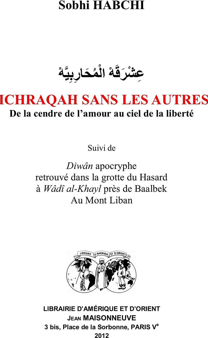 Couverture du livre « 'ICHRAQAH SANS LES AUTRES. DE LA CENDRE DE L'AMOUR AU CIEL DE LA LIBERTE. SUIVI DE DIWAN APOCRYPHE R », librairie Les Contes Infusés à Corte