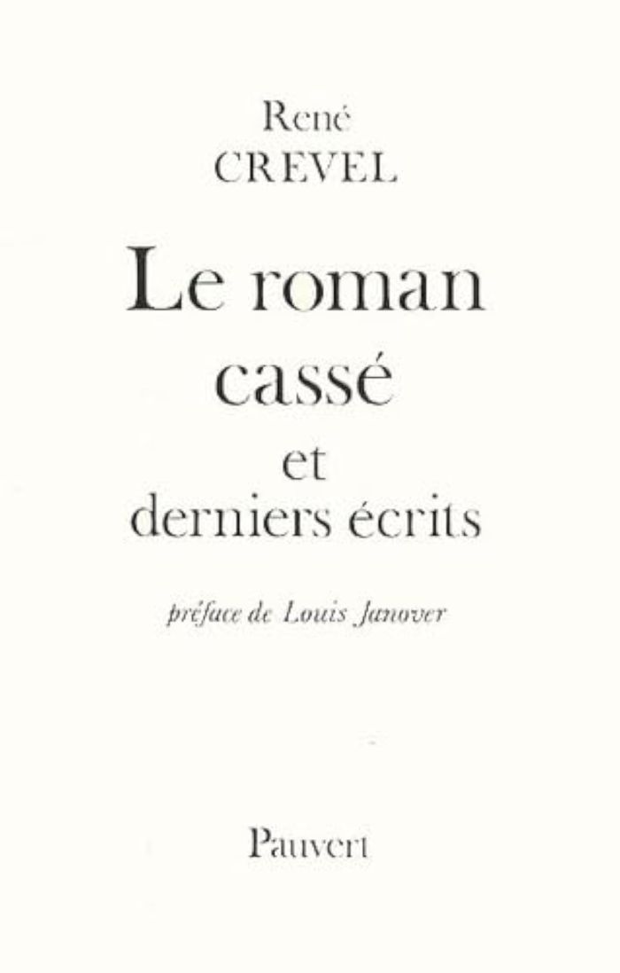 Couverture du livre « LE ROMAN CASSE ET DERNIERS ECRITS » de Rene Crevel, librairie Les Contes Infusés à Corte