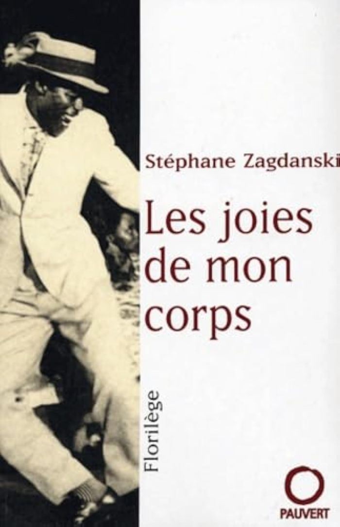 Couverture du livre « LES JOIES DE MON CORPS - FLORILEGE » de Stephane Zagdanski, librairie Les Contes Infusés à Corte