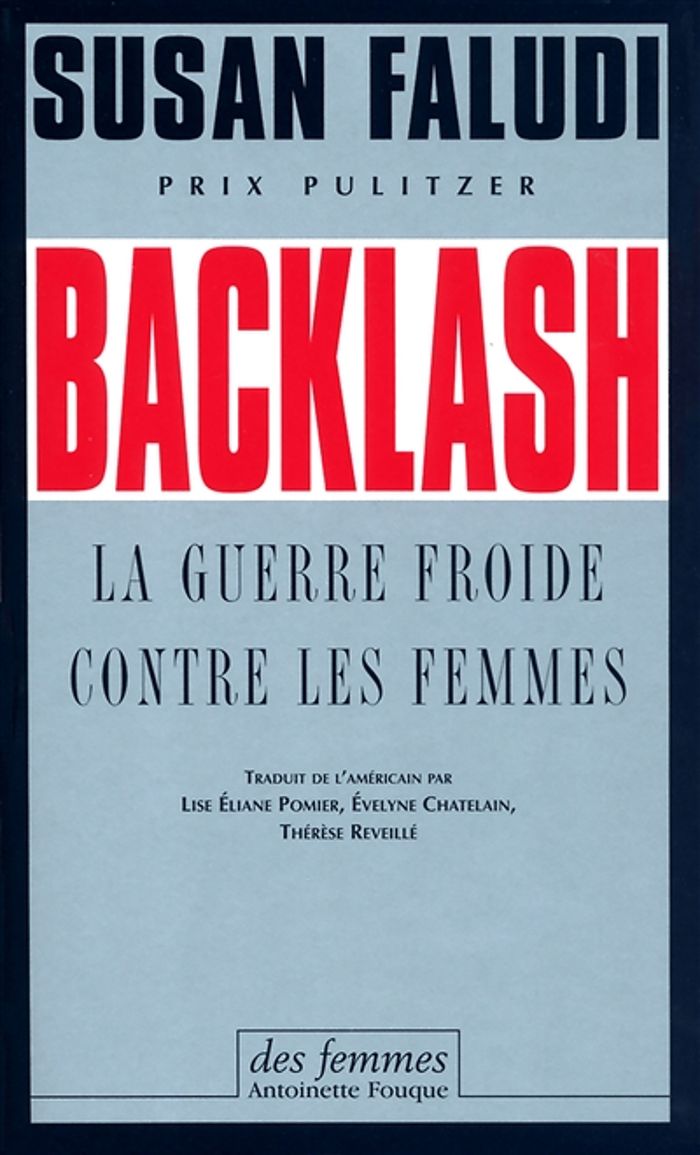 Couverture du livre « BACKLASH (ED. POCHE) - LA GUERRE FROIDE CONTRE LES FEMMES » de Susan Faludi, librairie Les Contes Infusés à Corte