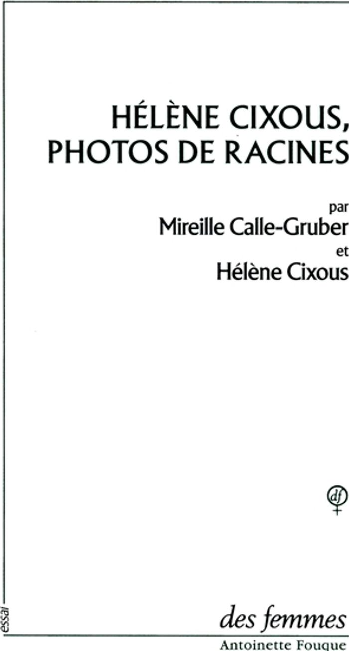 Couverture du livre « HELENE CIXOUS, PHOTOS DE RACINES » de Cixous/calle-Gruber, librairie Les Contes Infusés à Corte