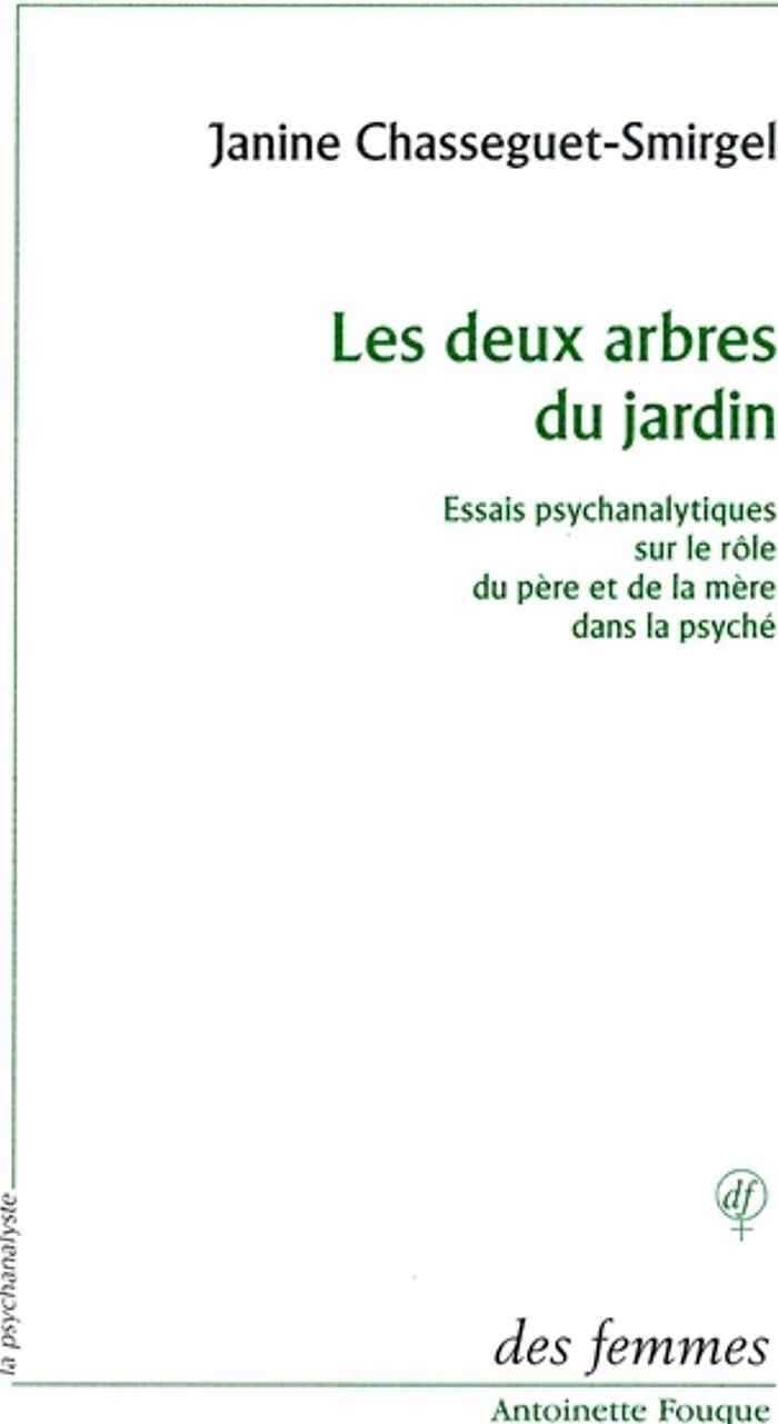 Couverture du livre « LES DEUX ARBRES DU JARDIN - ESSAIS SUR LE ROLE DU PERE ET DE LA MERE DANS LA PSYCHE » de J Chasseguet-Smirgel, librairie Les Contes Infusés à Corte