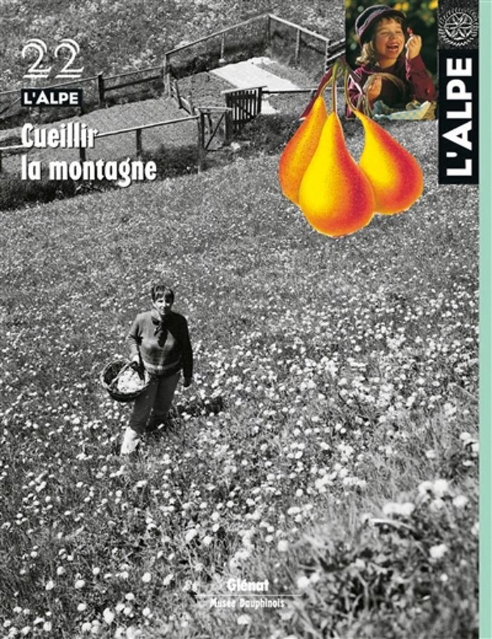 Couverture du livre « L'ALPE 22 - CUEILLIR LA MONTAGNE » de Collectif, librairie Les Contes Infusés à Corte