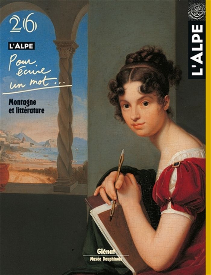 Couverture du livre « L'ALPE 26 - POUR ECRIRE UN MOT - MONTAGNE ET LITTERATURE » de Collectif, librairie Les Contes Infusés à Corte