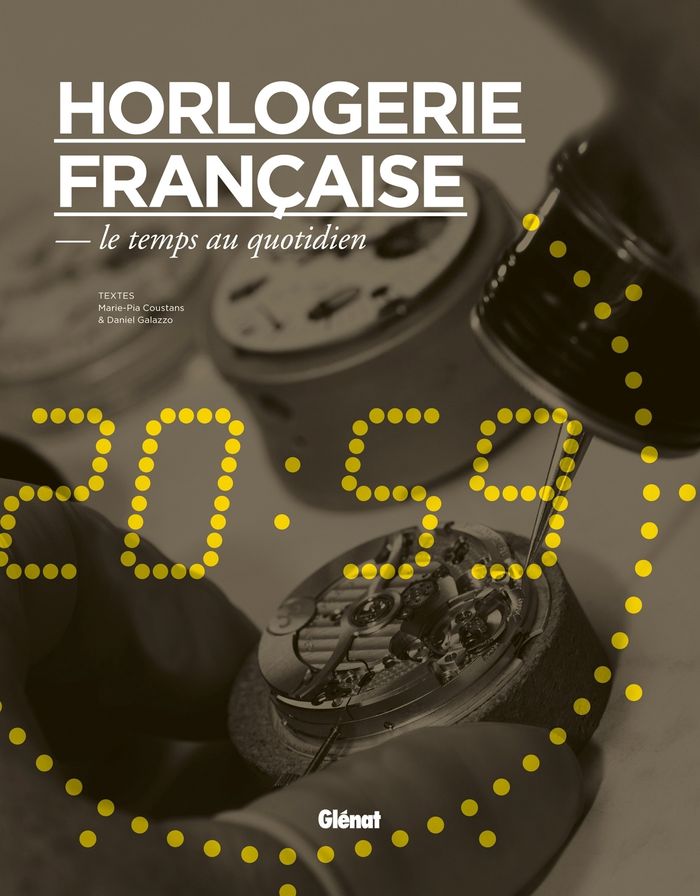 Couverture du livre « HORLOGERIE FRANCAISE, LE TEMPS AU QUOTIDIEN » de Coustans/galazzo, librairie Les Contes Infusés à Corte