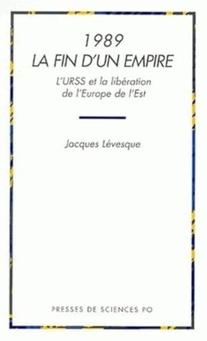 Couverture du livre « 1989, LA FIN D'UN EMPIRE » de Jacques Levesque, librairie Les Contes Infusés à Corte