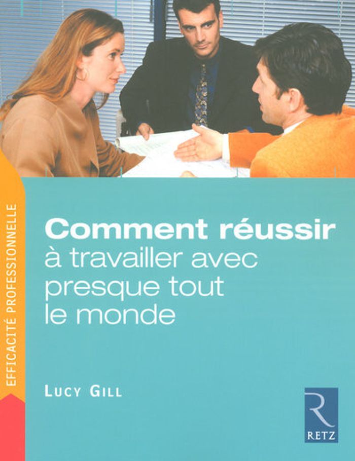 Couverture du livre « COMMENT REUSSIR A TRAVAILLER AVEC PRESQUE TOUT LE MONDE » de Lucy Gill, librairie Les Contes Infusés à Corte