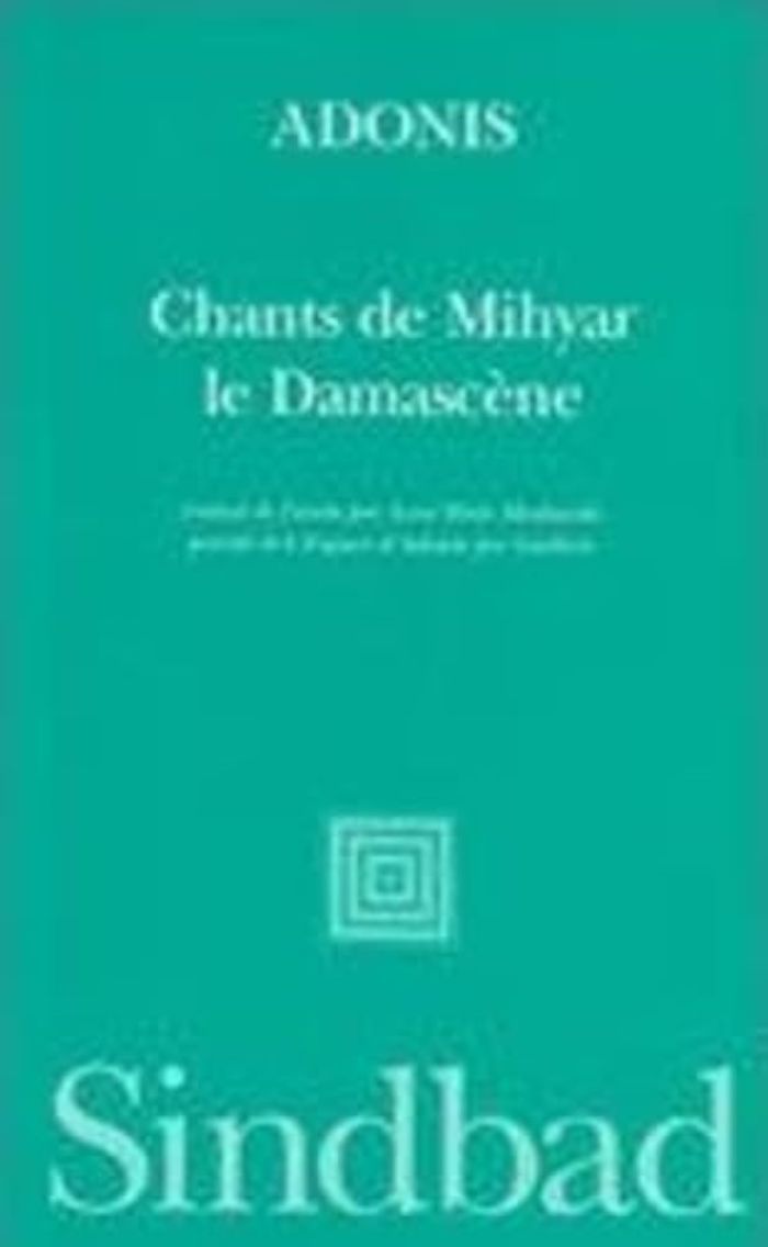 Couverture du livre « CHANTS DE MIHYAR LE DAMASCENE » de Adonis, librairie Les Contes Infusés à Corte