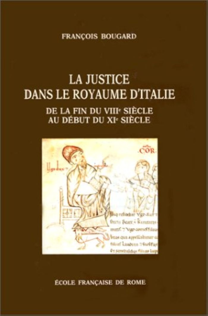 Couverture du livre « LA JUSTICE DANS LE ROYAUME D'ITALIE (FIN VIIIE-DEBUT XIE) » de Bougard Francois, librairie Les Contes Infusés à Corte