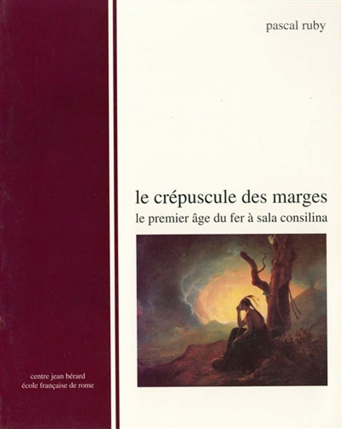 Couverture du livre « LE CREPUSCULE DES MARGES. LE PREMIER AGE DE FER A SALA CONSILINA (2 VOLUMES) » de Ruby Pascal, librairie Les Contes Infusés à Corte