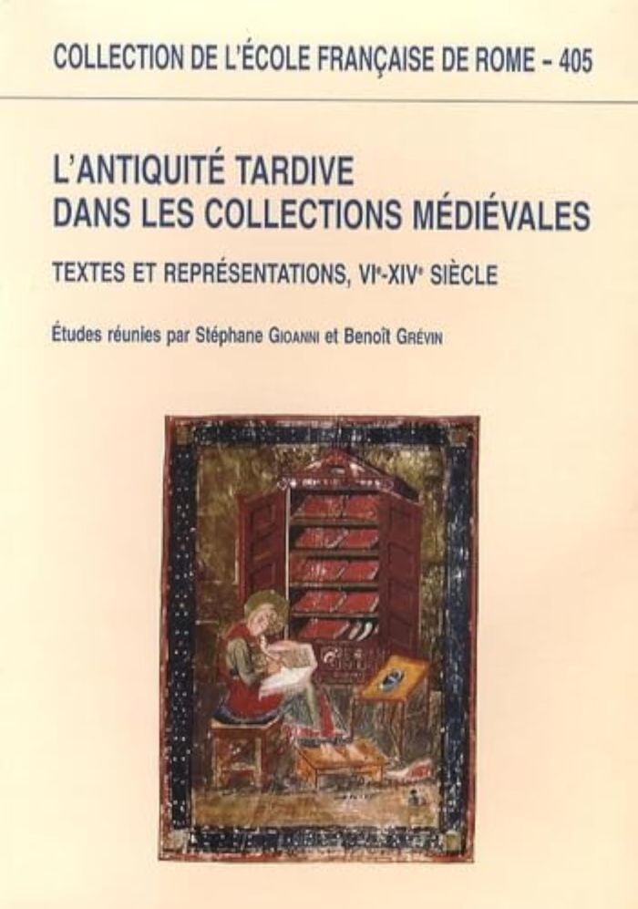 Couverture du livre « L'ANTIQUITE TARDIVE DANS LES COLLECTIONS MEDIEVALES VI-XIXE (COLLECTIF) » de Gioanni/grevin, librairie Les Contes Infusés à Corte