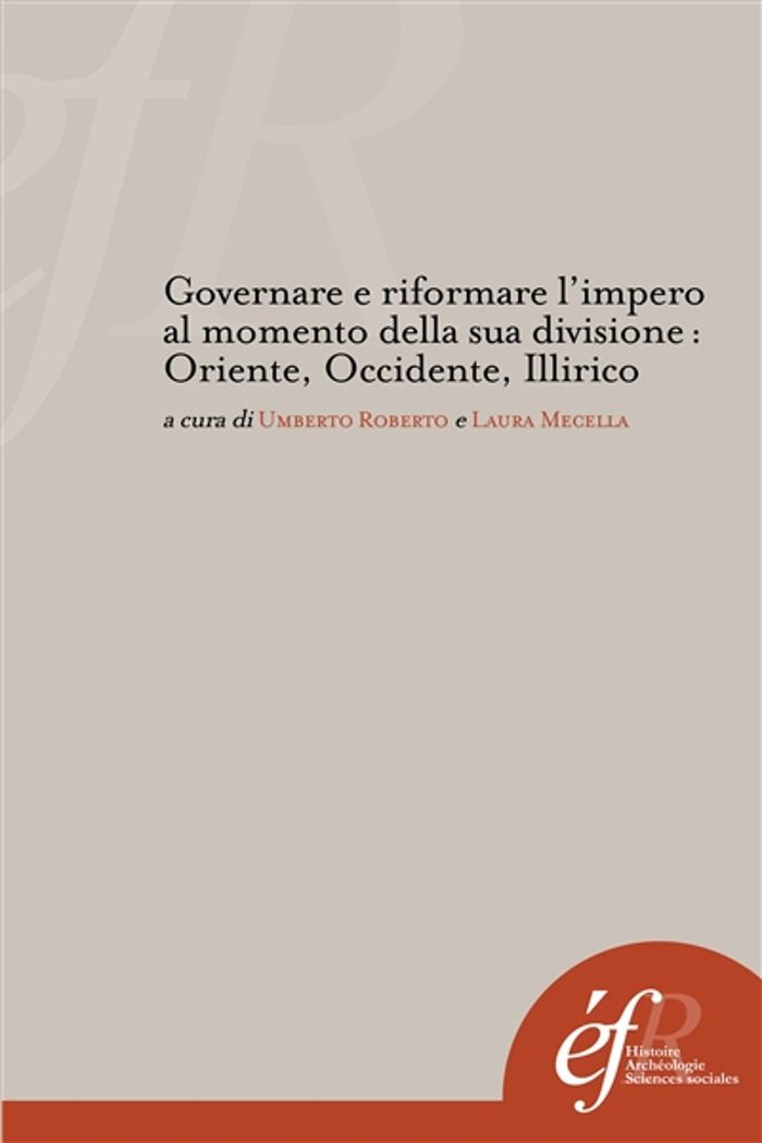 Couverture du livre « 507 - GORVENARE E RIFORMARE L'IMPERO AL MOMENTO DELLA SUA DIVISIONE: ORIENTE, OCCIDENTE, ILLIRICO » de Collectif, librairie Les Contes Infusés à Corte