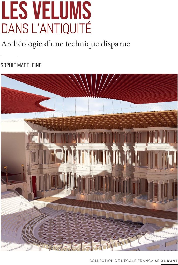 Couverture du livre « LES VELUMS DANS L'ANTIQUITE - ARCHEOLOGIE D'UNE TECHNIQUE DISPARUE » de Sophie Madeleine, librairie Les Contes Infusés à Corte