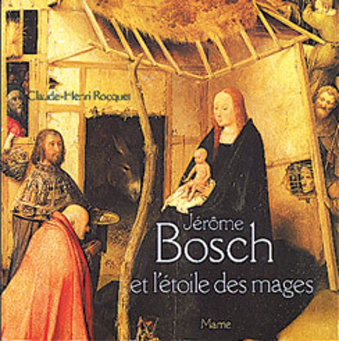 Couverture du livre « JEROME BOSCH ET L'ETOILE DES MAGES » de Claude-Henri Rocquet, librairie Les Contes Infusés à Corte