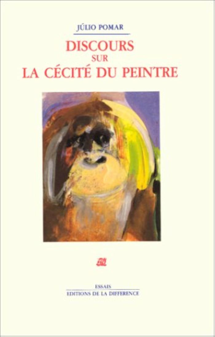 Couverture du livre « DISCOURS SUR LA CECITE DU PEINTRE » de Julio Pomar, librairie Les Contes Infusés à Corte