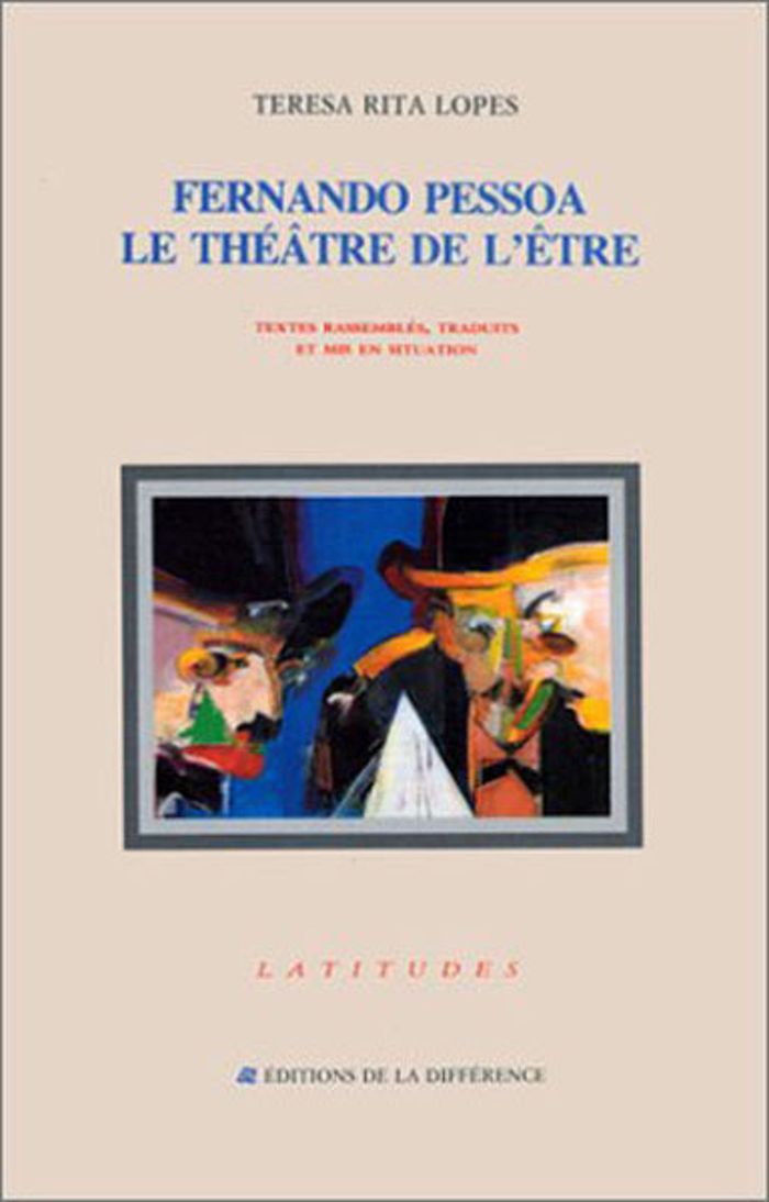 Couverture du livre « FERNANDO PESSOA - LE THEATRE DE L'ETRE » de Teresa-Rita Lopes, librairie Les Contes Infusés à Corte