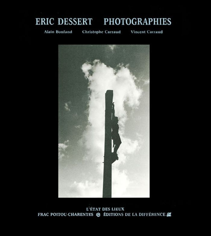 Couverture du livre « ERIC DESSERT - PHOTOGRAPHIES », librairie Les Contes Infusés à Corte