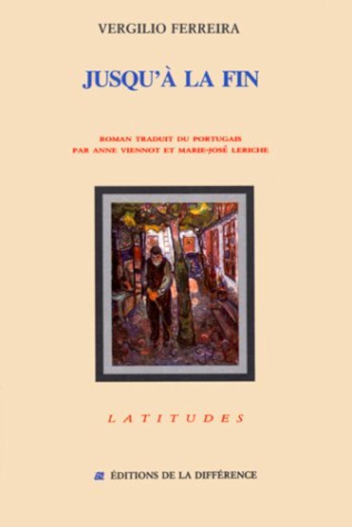 Couverture du livre « JUSQU'A LA FIN » de Vergilio Ferreira, librairie Les Contes Infusés à Corte