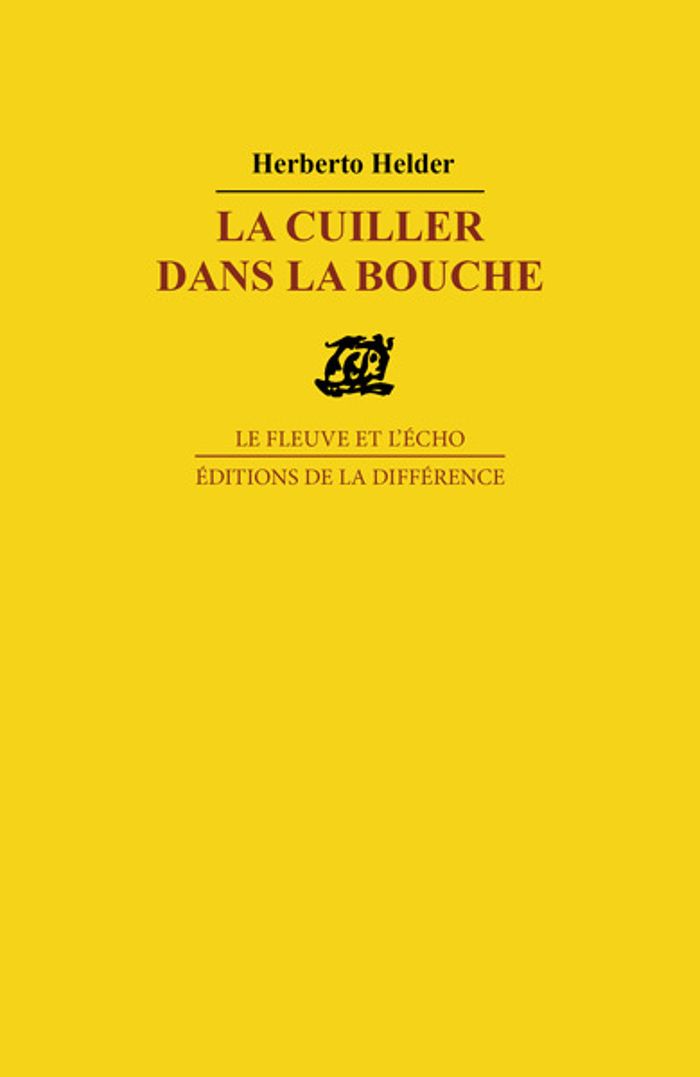 Couverture du livre « LA CUILLER DANS LA BOUCHE » de Herberto Helder, librairie Les Contes Infusés à Corte
