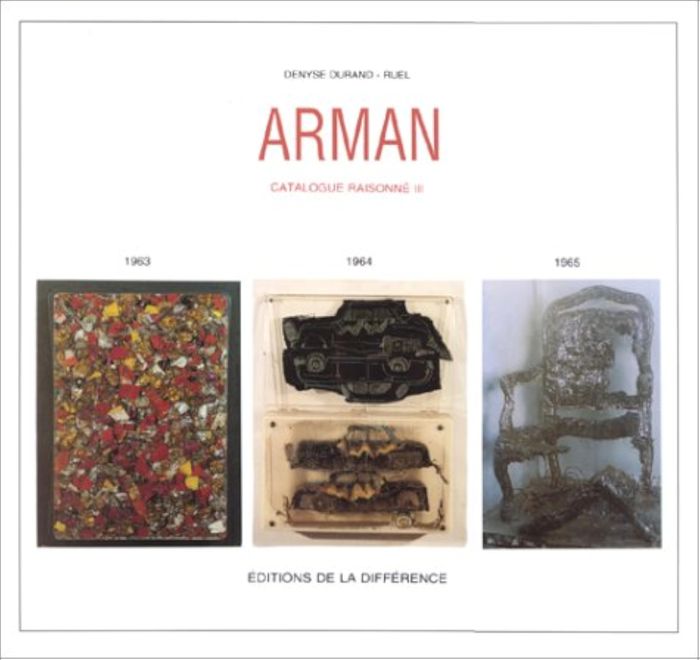 Couverture du livre « ARMAN CATALOGUE RAISONNE III 1963-64-65 » de Denyse Durand-Ruel, librairie Les Contes Infusés à Corte