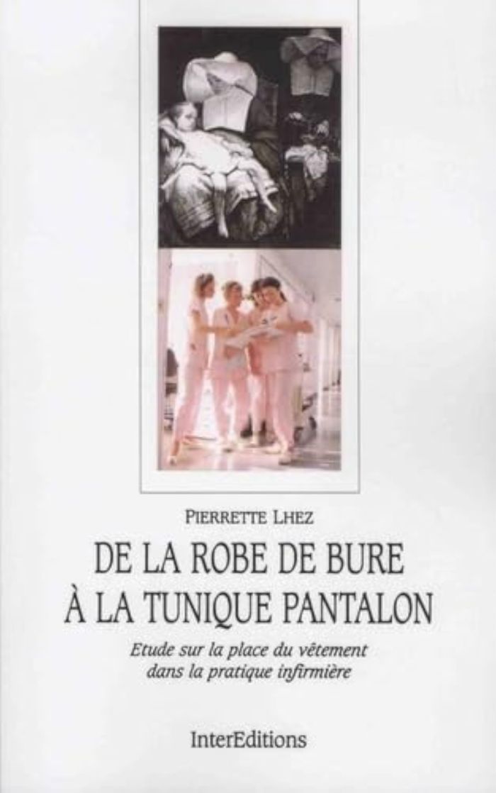 Couverture du livre « DE LA ROBE DE BURE A LA TUNIQUE PANTALON : ETUDE SUR LA PLACE DU VETEMENT DANS PRATIQUE INFIRMIERE - » de Pierrette Lhez, librairie Les Contes Infusés à Corte