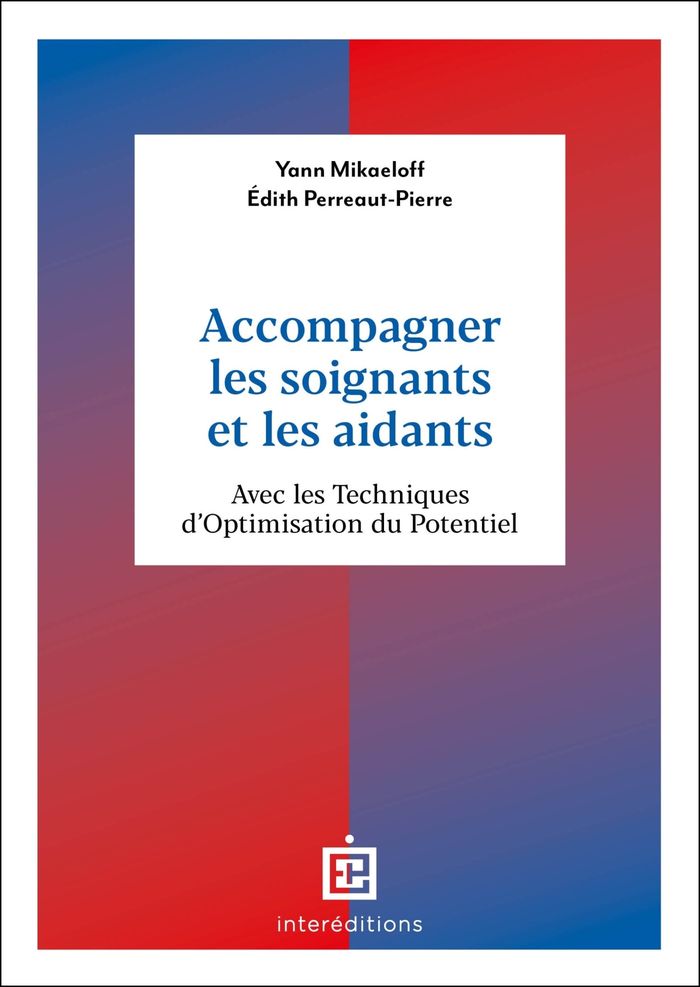 Couverture du livre « Accompagner les soignants et les aidants : avec les techniques d'optimisation du potentiel » de Yann Mikaeloff, librairie Les Contes Infusés à Corte