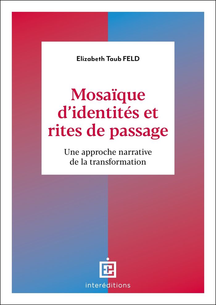 Couverture du livre « Mosaïque d'identités et rites de passage : Une approche narrative de la transformation » de Elizabeth Taub Feld, librairie Les Contes Infusés à Corte