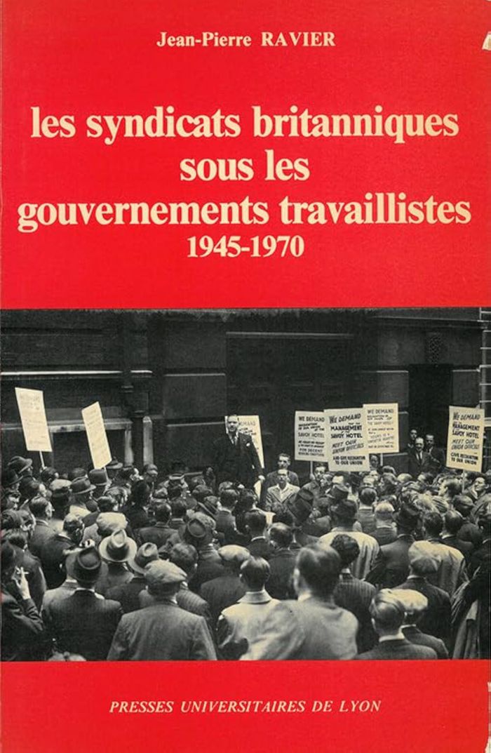 Couverture du livre « LES SYNDICATS BRITANNIQUES SOUS LES GOUVERNEMENTS TRAVAILLISTES 1945-1970 » de Jean-Pierre Ravier, librairie Les Contes Infusés à Corte