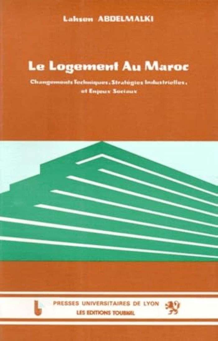 Couverture du livre « LE LOGEMENT AU MAROC - CHANGEMENTS TECHNIQUES, STRATEGIES INDUSTRIELLES ET ENJEUX SOCIAUX » de Lahsen Abdelmalki, librairie Les Contes Infusés à Corte