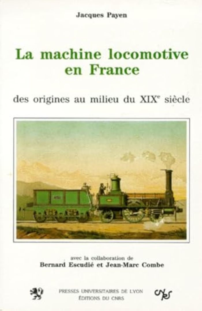 Couverture du livre « LA MACHINE LOCOMOTIVE EN FRANCE - DES ORIGINES AU MILIEU DU XIXE SIECLE » de Jacques Payen, librairie Les Contes Infusés à Corte