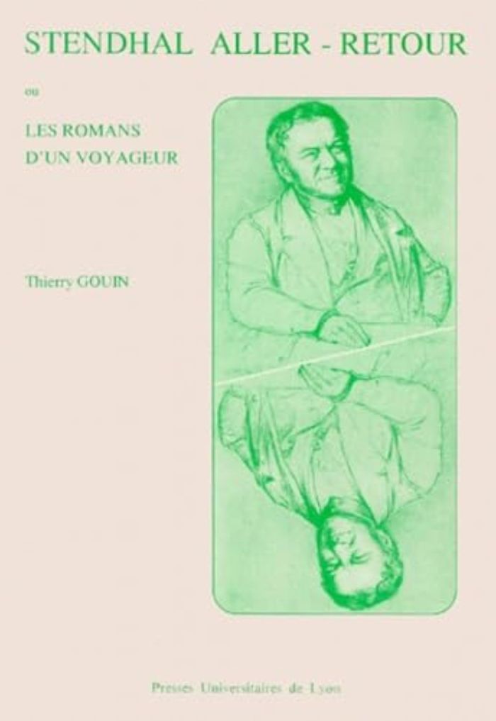 Couverture du livre « STENDHAL ALLER-RETOUR OU LES ROMANS D'UN VOYAGEUR » de Thierry Gouin, librairie Les Contes Infusés à Corte