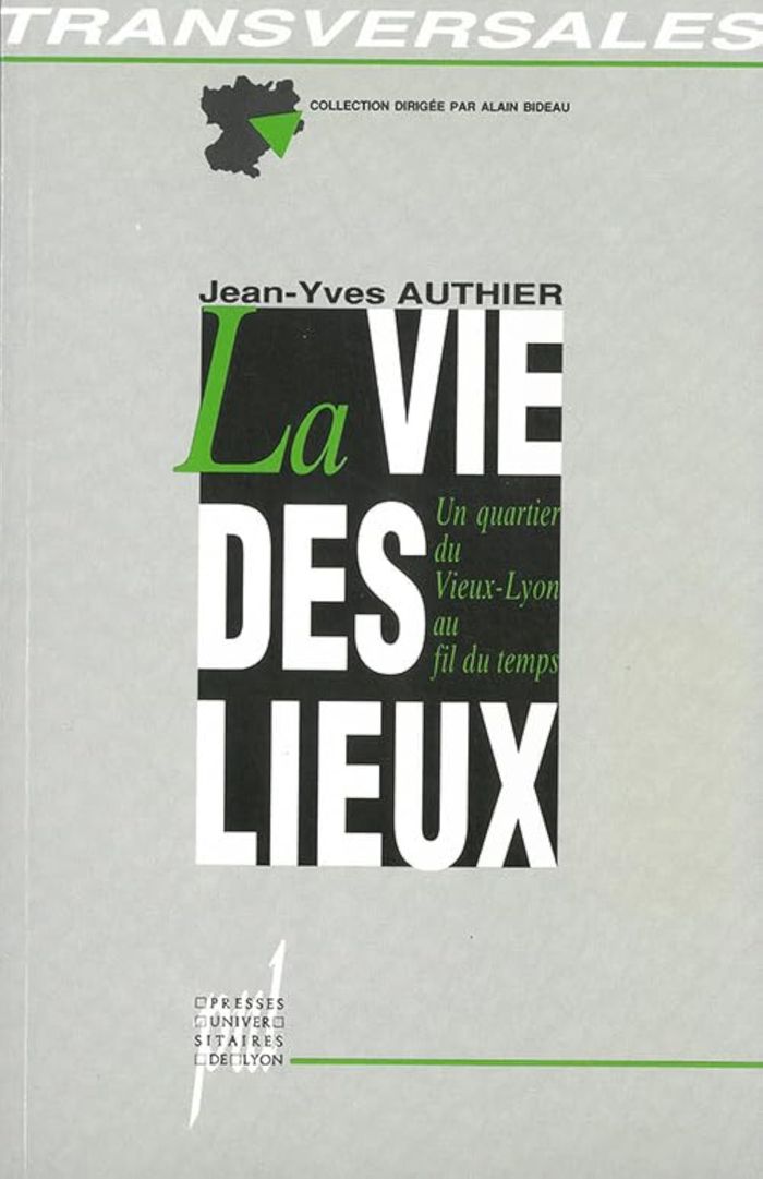 Couverture du livre « LA VIE DES LIEUX - UN QUARTIER DU VIEUX-LYON AU FIL DU TEMPS » de Jean-Yves/grafmeyer, librairie Les Contes Infusés à Corte